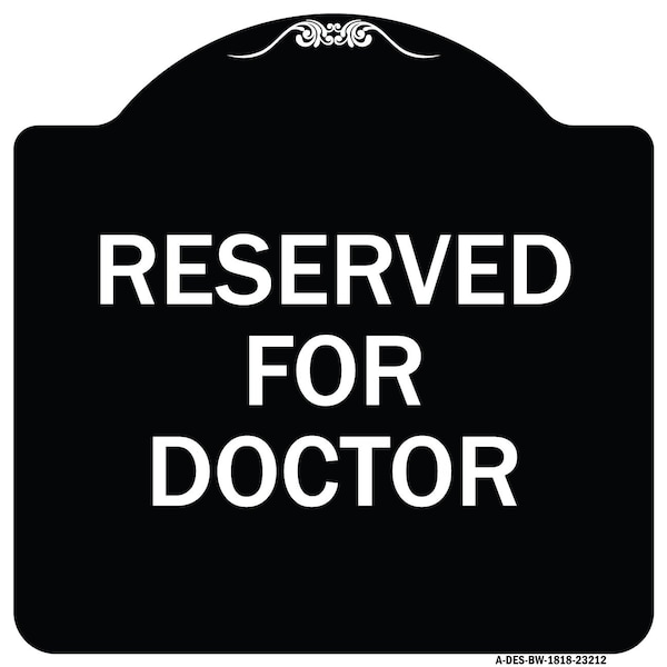 Signmission Reserved for Doctor Heavy-Gauge Aluminum Architectural Sign, 18" x 18", BW-1818-23212 A-DES-BW-1818-23212 - main